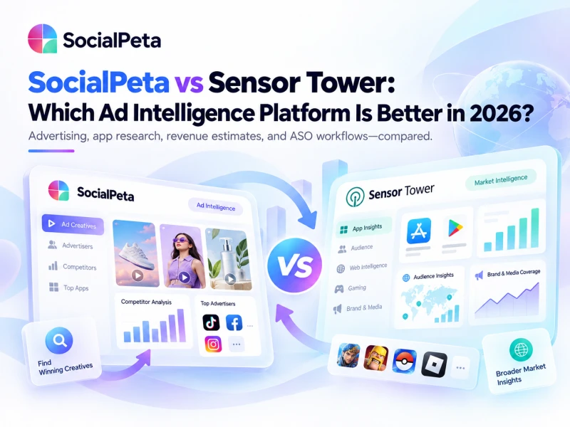 SocialPeta vs Sensor Tower: Which Ad Intelligence Platform Is Better in 2026?